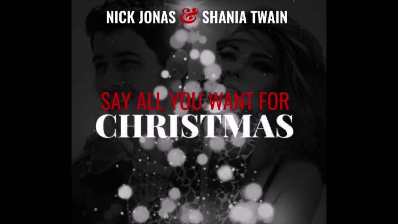 Nick Jonas, Shania Twain - Say All You Want For Christmas (Audio)